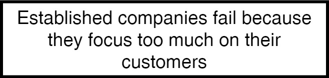 established companies fail because they focus too much on their customers